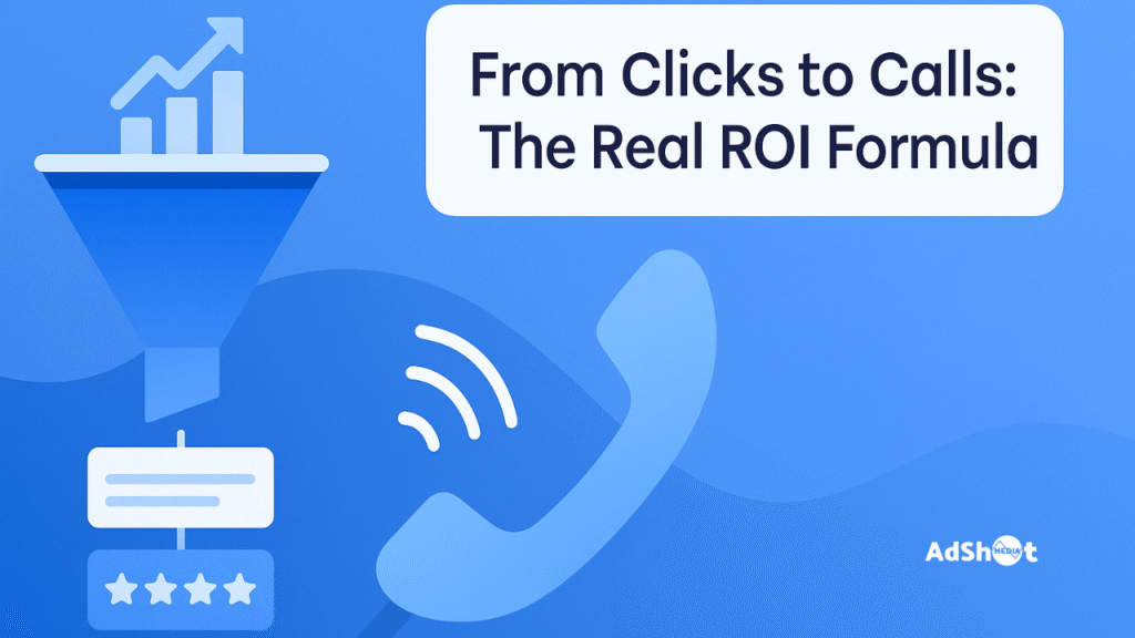 From Clicks To Calls: The Real ROI Formula